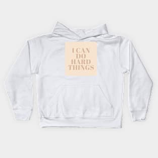 I Can Do Hard Things - Beige Quotes Aesthetic Kids Hoodie